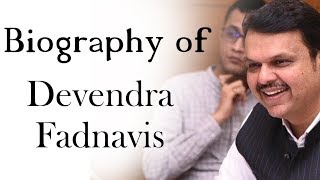 Biography of Devendra Fadnavis - Chief Minister of Maharashtra