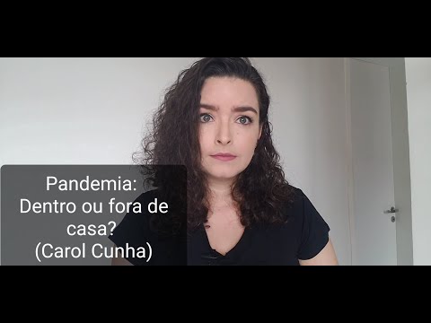 Pandemia: Dentro ou fora de casa? (Carol Cunha)