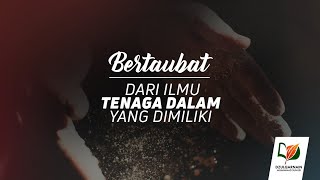 Bertobat dari Ilmu Tenaga Dalam yang Dimiliki