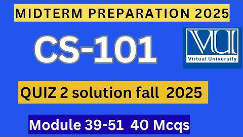 CS101 Quiz 2 oplossing herfst 2025 | 40 meerkeuzevragen module 39-51 | CS101 Midterm voorbereidin...