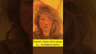 Everest, Lhotse, Ölüm Zonası Və... Azərbaycan Qadını