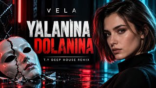 Yalanina Dolanina - Vela(T.y Deep House Remi̇x)