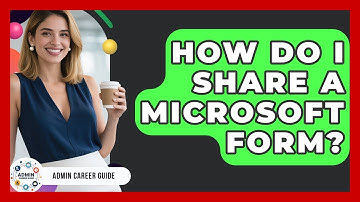 How Do I Share A Microsoft Form? - Admin Career Guide