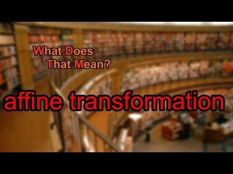 What does affine transformation mean?