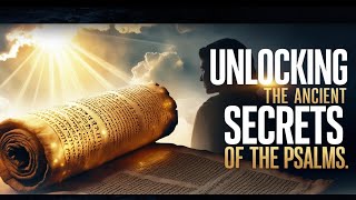 Unlocking the Ancient Secrets of the Psalms