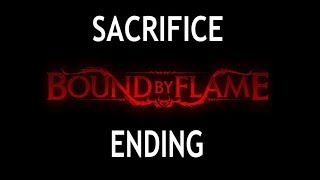 Bound by Flame (PC) Final Battle & Sacrifice Ending