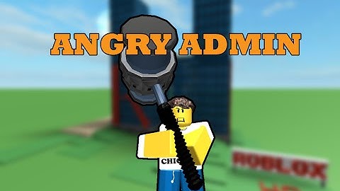 Angry admin [BLOXY 2015 & 2017]