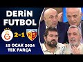 Derin futbol 15 ocak 2024 tek para   galatasaray 21 kayserispor