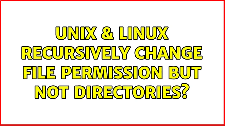 Unix & Linux: recursively change file permission but not directories? (2 Solutions!!)