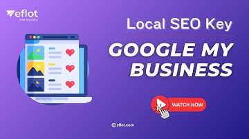 Why Google My Business is Key for Local SEO | Eflot