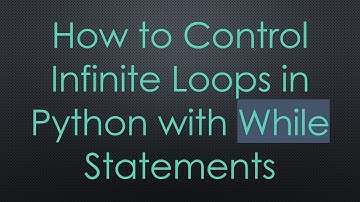 How to Control Infinite Loops in Python with While Statements