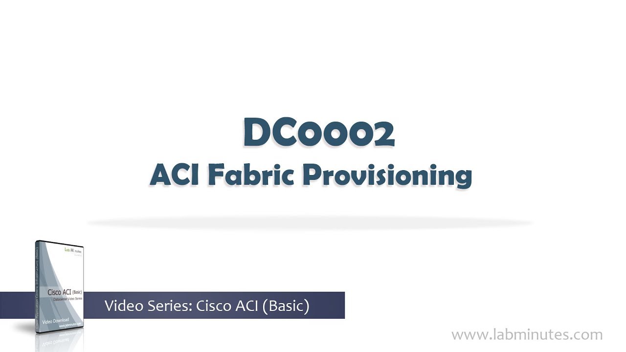 LabMinutes# DC0002 - ACI Fabric Provisioning