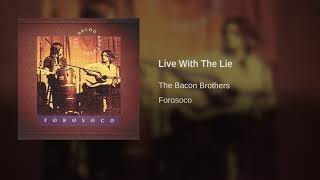 Video thumbnail of "The Bacon Brothers - Live With The Lie"