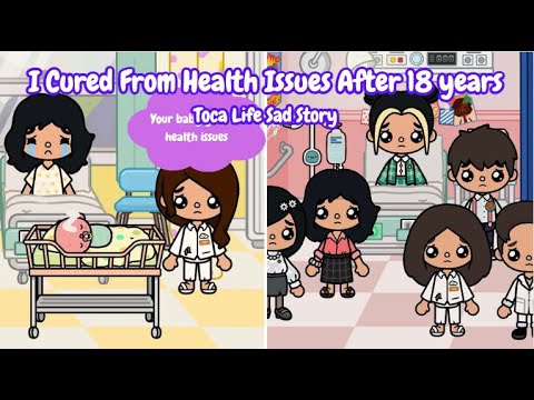 I Cured From Health Issues After 18 Years | Toca Life Sad Story | Toca ...