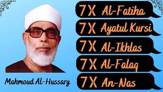 Mahmoud Khalil Al Hussary || 7X || Al-Fatiha, Ayatul Kursi, Al-Ikhlas, Al-Falaq, An-Nas ||