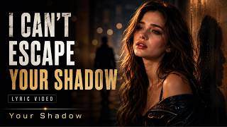 Your Shadow Still Follows Me — Your Shadow
