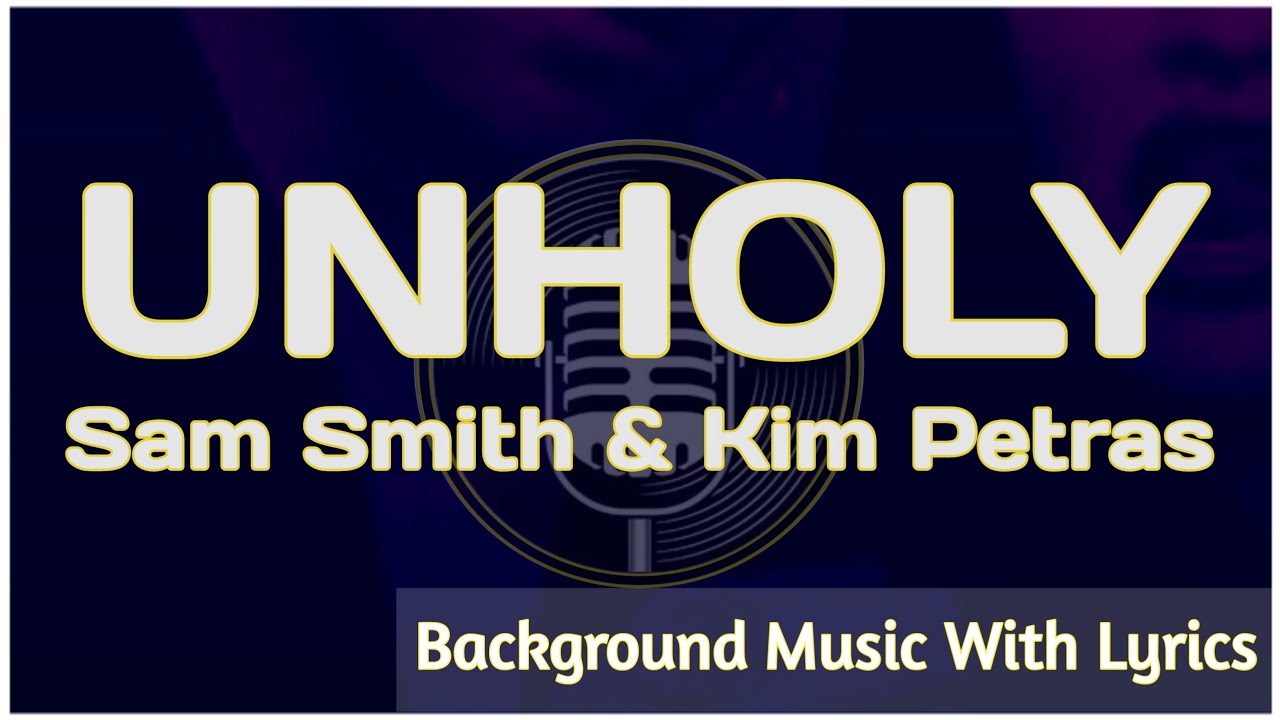 Sam Smith Unholy ft.Kim Petras with Lyrics Song for singing