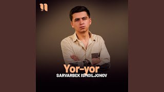 Yor-yor - Sarvarbek Ismoiljonov
