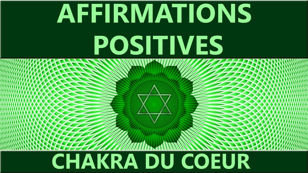 Affirmations positives pour équilibrer le chakra du cœur, Anahata. Amour, Joie, Bien être