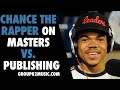 Chance The Rapper on Masters vs. Publishing