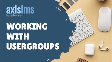 Axis LMS Working with Usergroups