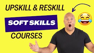 Soft Skills Courses For Employees: Upskill And Reskill (ACTIONABLE)