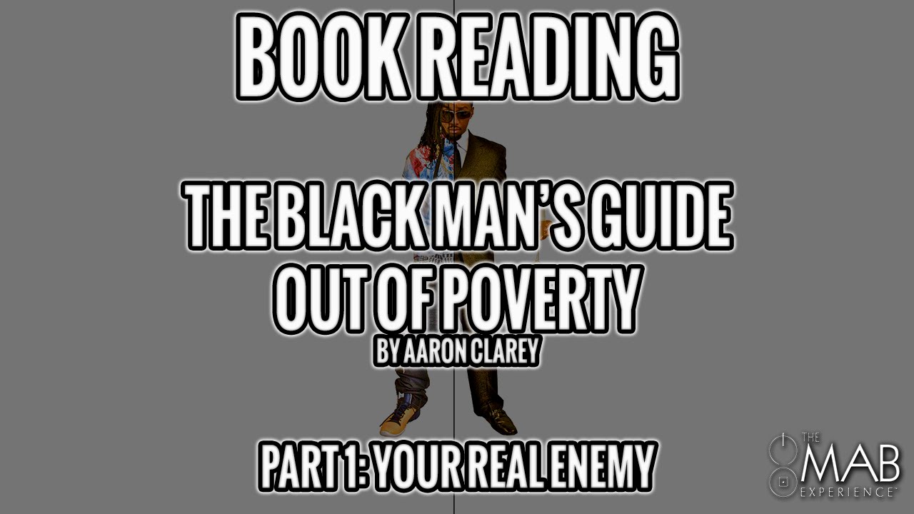 Book Reading: The Black Man's Guide Out Of Poverty (By Aaron Clarey) Part 1: Your Real Enemy