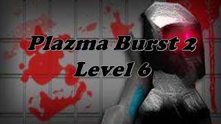 Plazma Burst 2 - Walkthrough - Level 6