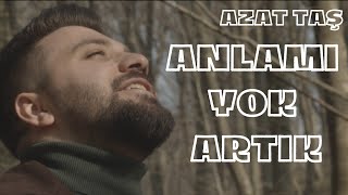 Vignette de la vidéo "Azat TAŞ - Anlamı Yok Artık (Official Video)"