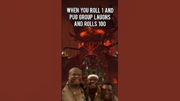 when you roll a 1 and the pug group laughs and rolls 100 #worldofwarcraft #wow #warcraft