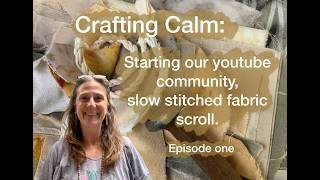 Community slow stitch along - making a fabric scroll Episode one