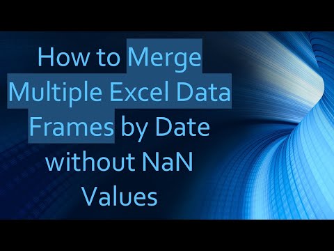 How to Merge Multiple Excel Data Frames by Date without NaN Values
