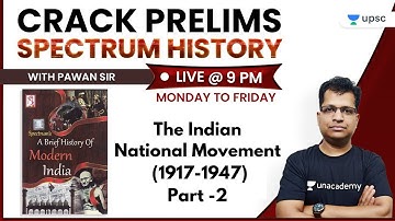 Crack Prelims with Pawan Sir | Spectrum History for UPSC | The Indian National Movement (1917-1947)