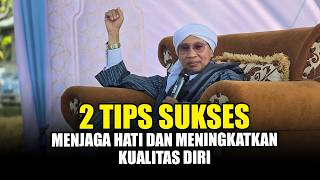 2 Tips Sukses Menjaga Hati dan Meningkatkan Kualitas Diri - Buya Yahya