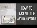 How to Install Tile Around a Bathtub