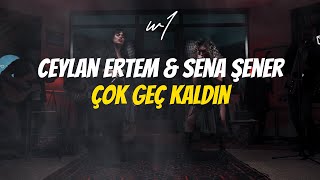Ceylan Ertem & Sena Şener - Çok Geç Kaldın (Sözleri-Lyrics) Şarkı Sözleriyle🎶