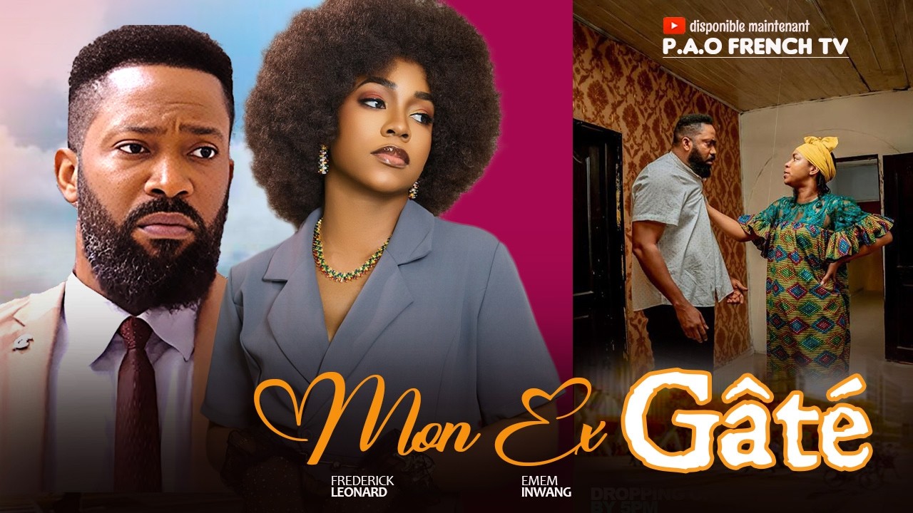 Mon Ex Gâté - Frederick Leonard, Emem Inwang 2026 films nigerien en francais