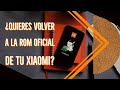 Volver a la ROM Stock Oficial de Xiaomi en Cualquier Dispositivo | Xiaomitas