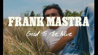 Frank Mastra - Good To Be Alive (Official Visualizer)