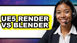 UE5 Render vs Blender - 2025 Comparison