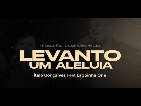 Levanto Um Aleluia LagoinhaOne Feat. Ítalo Gonçalves