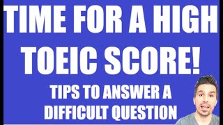 DIFFICULT TOEIC QUESTIONS CAN BE EASY! TIPS TO ANSWER A HARD QUESTION. #toeictips #passtoeic #toeic