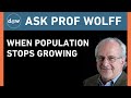 Ask Prof Wolff:  When Population Stops Growing