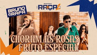 Bruno e Rafa - Choras as rosas/Fruto especial  [DvD Na Raça 2]