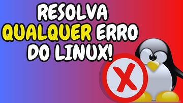 3 dicas infalíveis para resolver qualquer erro no Linux!!