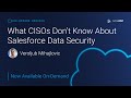 WEBINAR | What CISOs Don’t Know About Salesforce Data Security