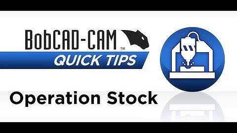 Operation Stock - BobCAD-CAM Quick Tip