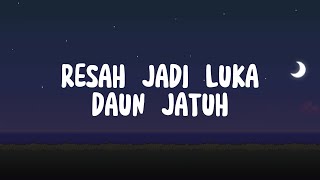 Download Lagu RESAH JADI LUKA - DAUN JATUH ( VIDEO LYRICS ) MP3