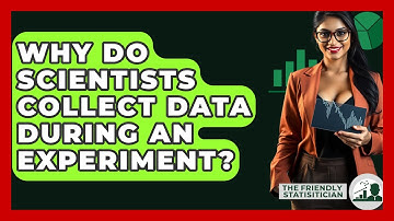 Why Do Scientists Collect Data During An Experiment? - The Friendly Statistician