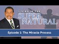 The Miracle Process - Living in the Supernatural